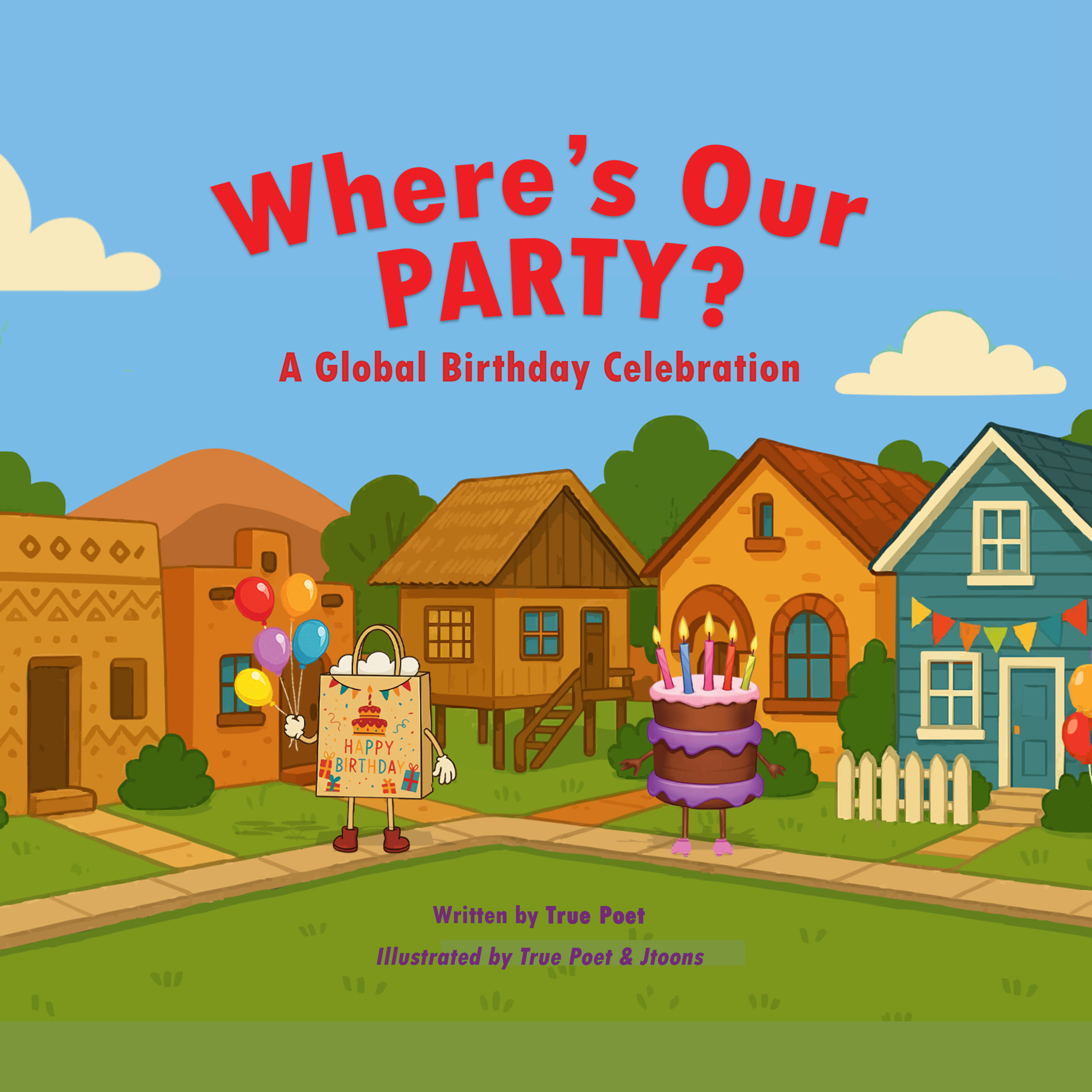 Where’s Our Party? children’s book cover featuring a birthday cake and gift exploring a colorful multicultural neighborhood from the story A Global Birthday Celebration by True Poet and J Toons.